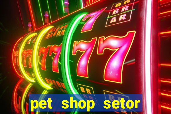 pet shop setor vila nova goiania