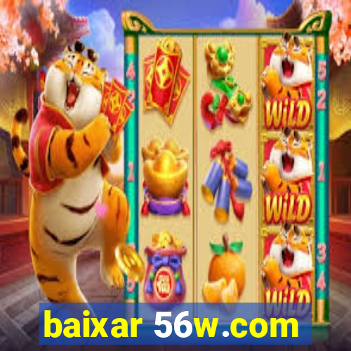 baixar 56w.com