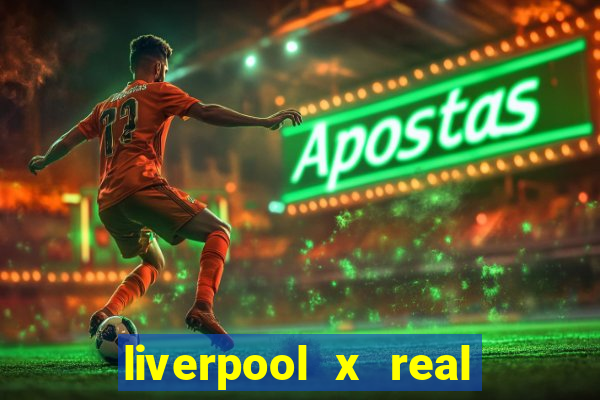 liverpool x real madrid ao vivo futemax