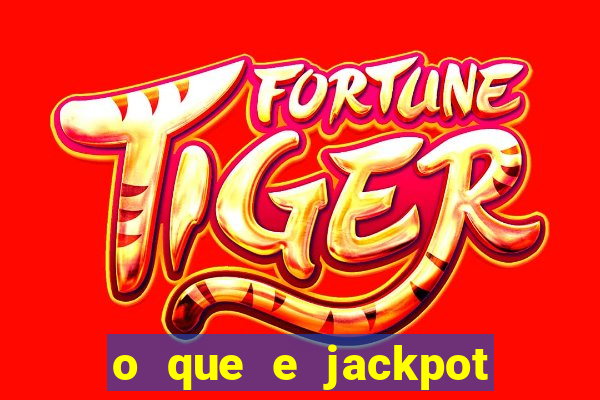 o que e jackpot no jogo do tigre