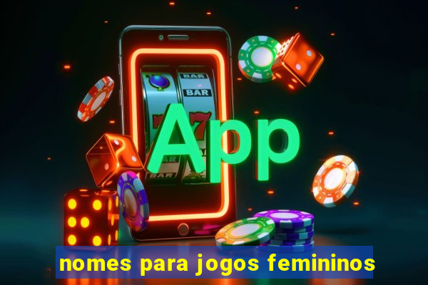 nomes para jogos femininos