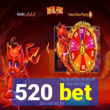 520 bet