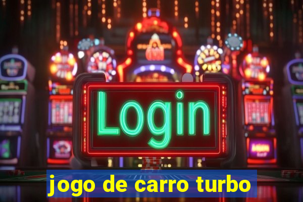 jogo de carro turbo