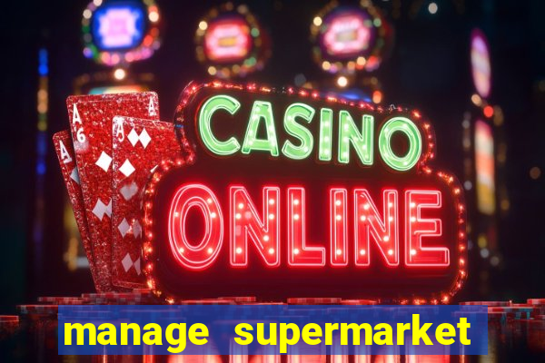 manage supermarket simulator mod apk (unlimited money and energy)