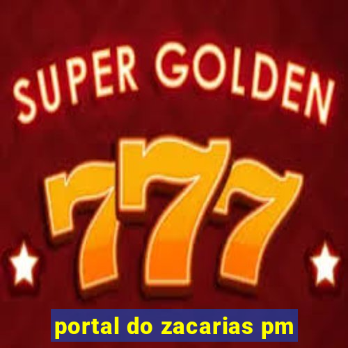 portal do zacarias pm