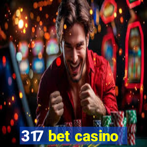 317 bet casino