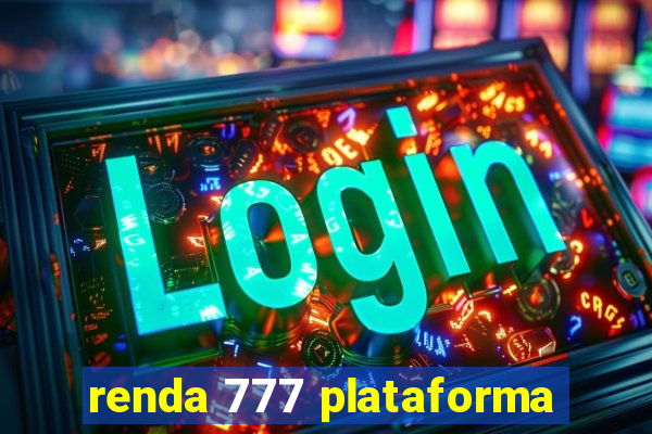 renda 777 plataforma