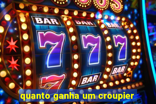 quanto ganha um croupier