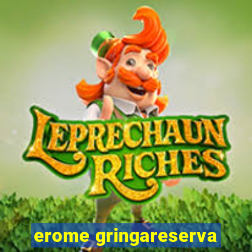 erome gringareserva