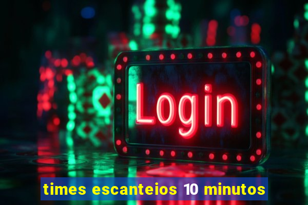 times escanteios 10 minutos