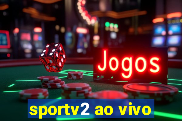 sportv2 ao vivo