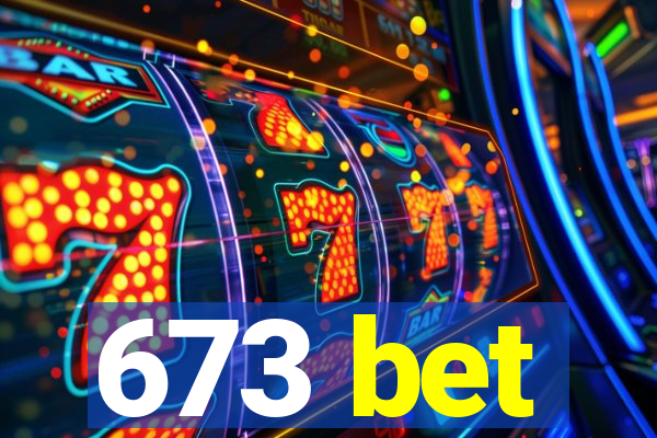 673 bet