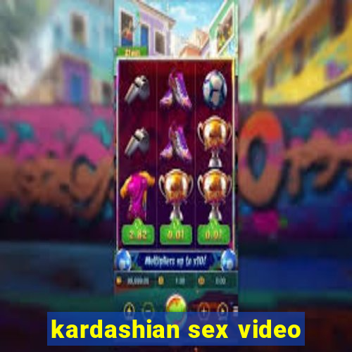 kardashian sex video