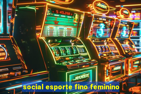 social esporte fino feminino