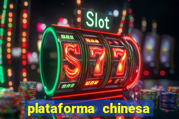 plataforma chinesa do jogo do tigrinho