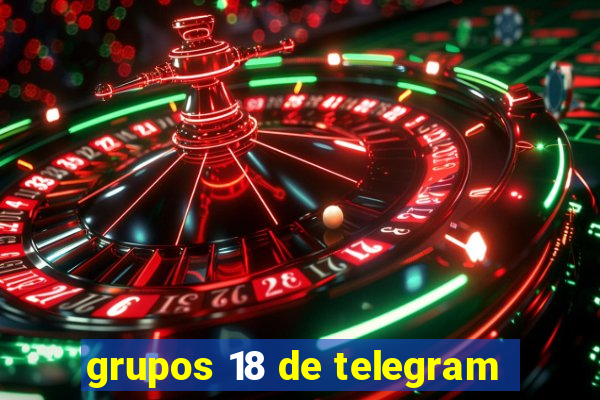 grupos 18 de telegram