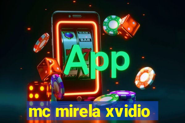 mc mirela xvidio