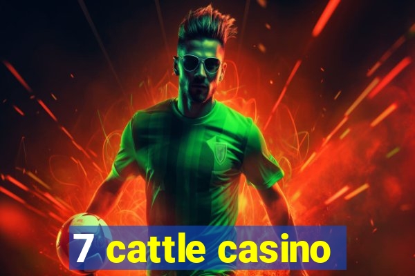 7 cattle casino