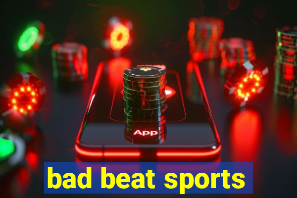 bad beat sports