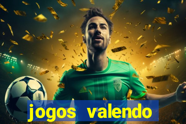 jogos valendo dinheiro online