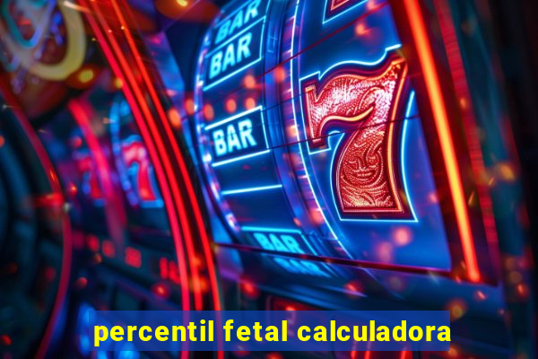 percentil fetal calculadora