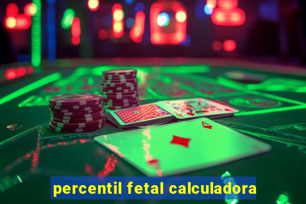 percentil fetal calculadora