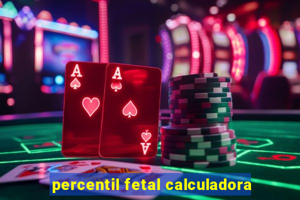 percentil fetal calculadora