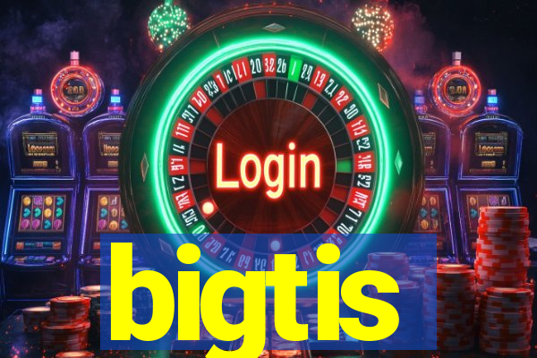 bigtis