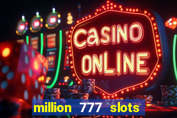 million 777 slots paga mesmo