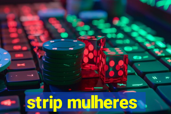 strip mulheres