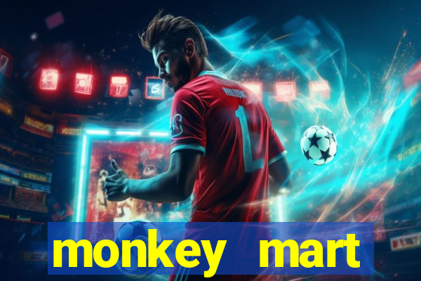 monkey mart dinheiro infinito