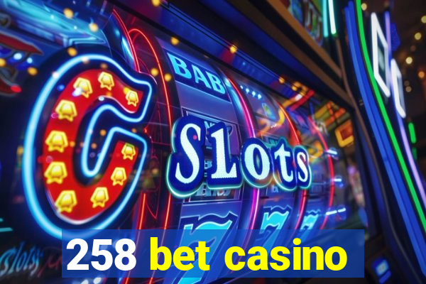 258 bet casino