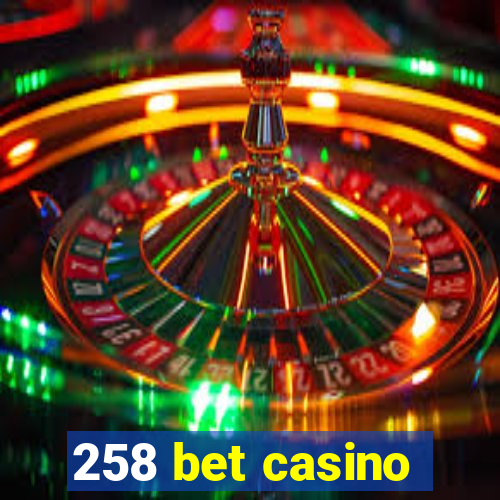 258 bet casino