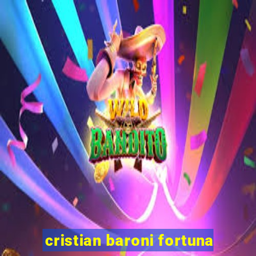 cristian baroni fortuna