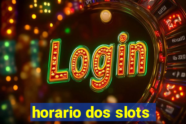 horario dos slots