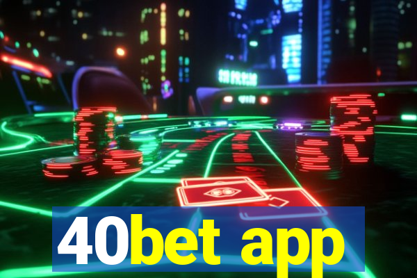 40bet app