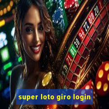 super loto giro login