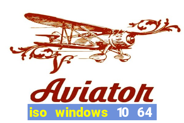 iso windows 10 64 bits download