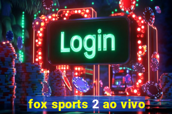 fox sports 2 ao vivo