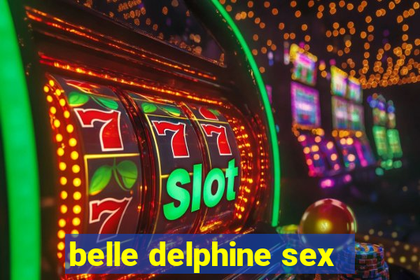 belle delphine sex