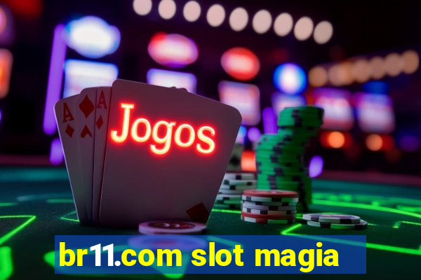 br11.com slot magia