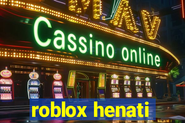 roblox henati