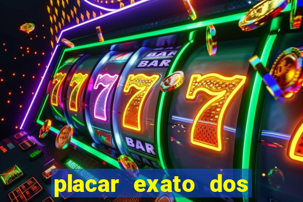 placar exato dos jogos de hoje