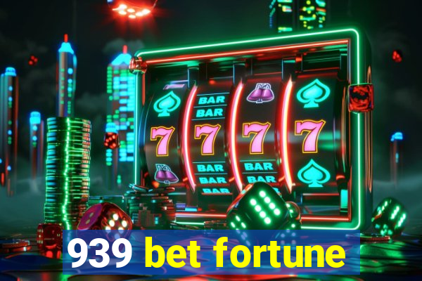 939 bet fortune