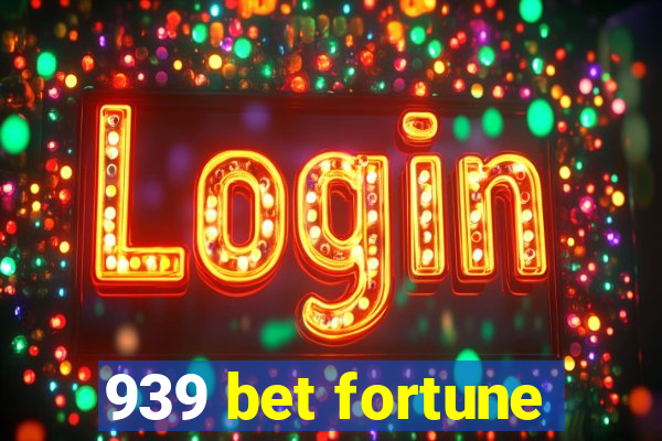 939 bet fortune