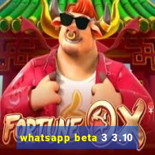 whatsapp beta 3 3.10