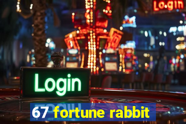 67 fortune rabbit