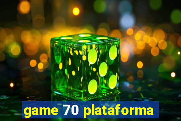 game 70 plataforma