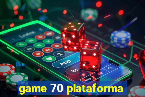 game 70 plataforma