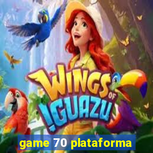 game 70 plataforma